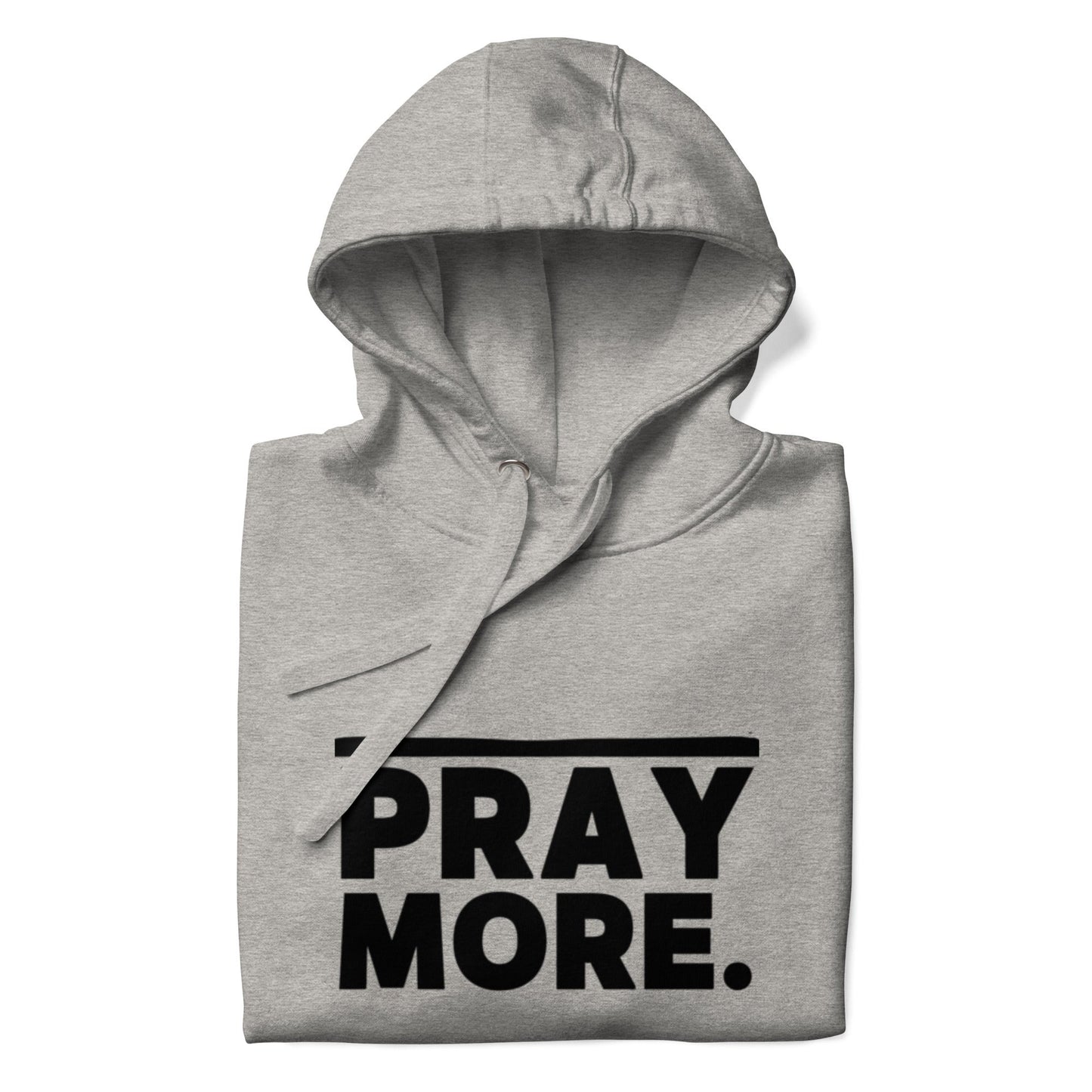 PRAY MORE Faith Hoodie