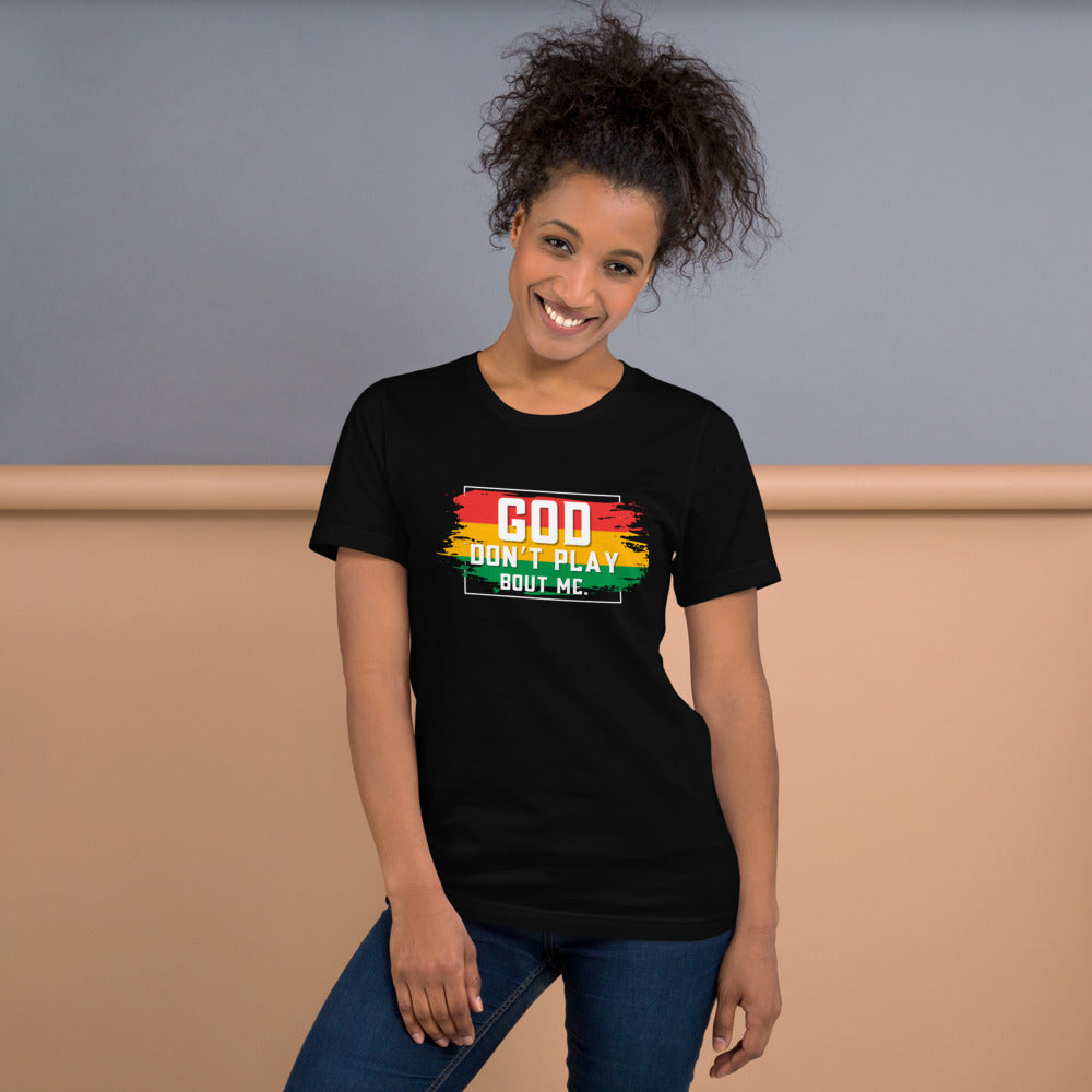 God Don’t Play Bout Me Tee