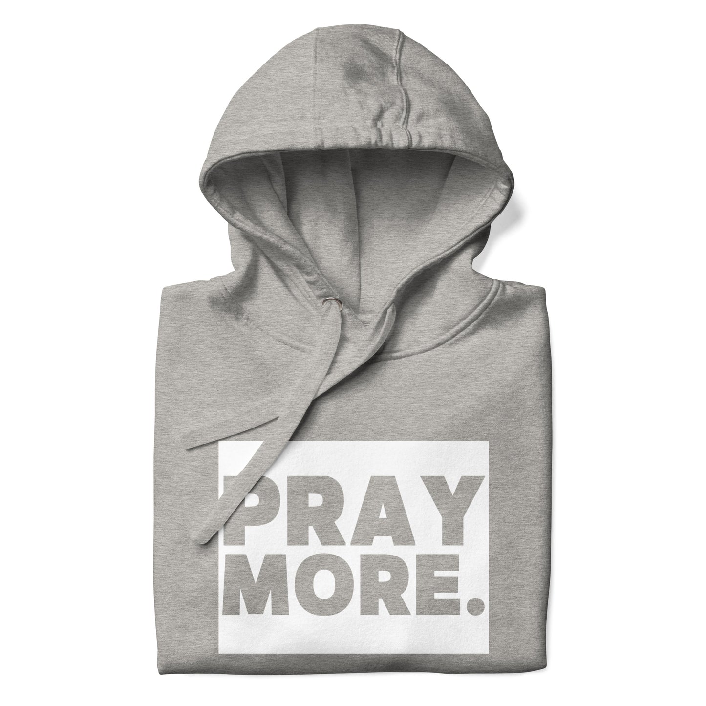 PRAY MORE. Signature Faith Hoodie