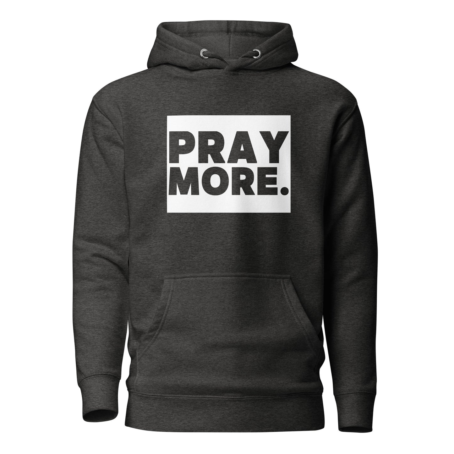 PRAY MORE. Signature Faith Hoodie