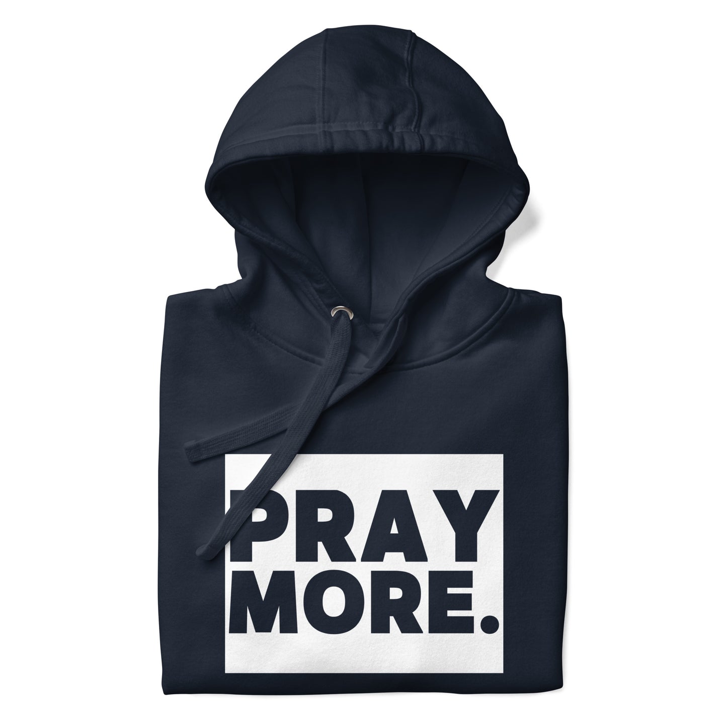 PRAY MORE. Signature Faith Hoodie