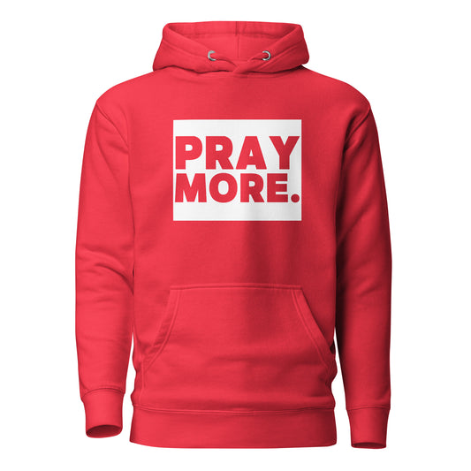 PRAY MORE. Signature Faith Hoodie