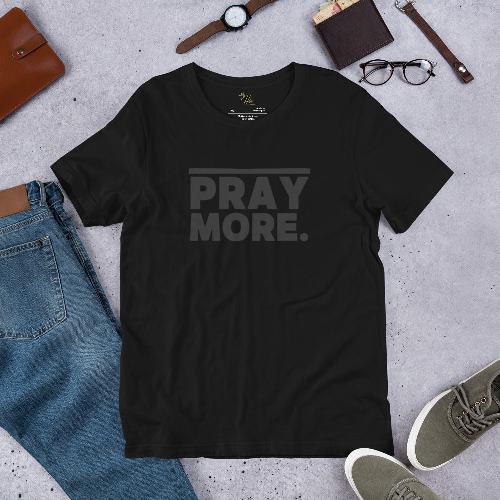 PRAY MORE. Faith Tee