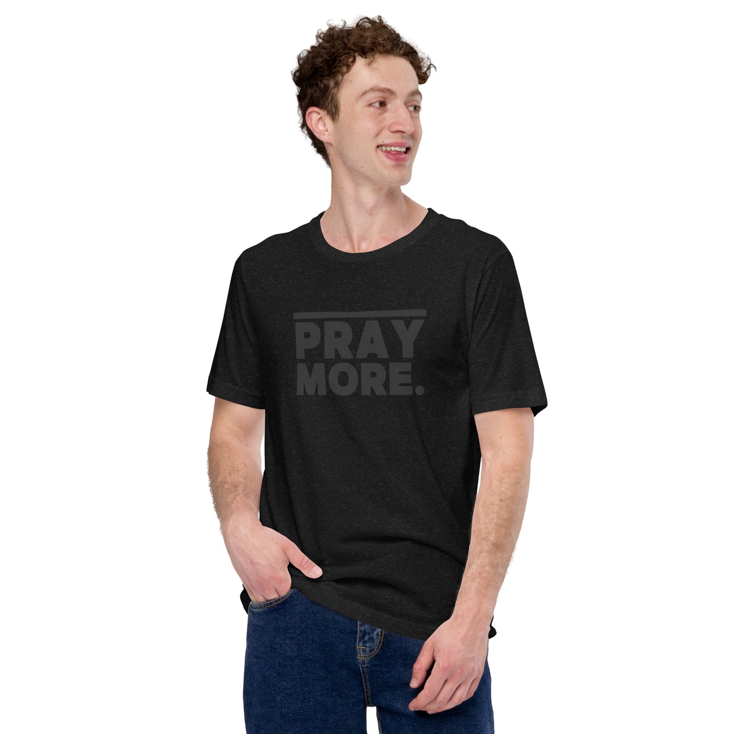 PRAY MORE. Faith Tee